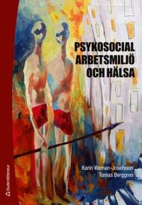 Psykosocial arbetsmiljö och hälsa; Karin Weman-Josefsson, Tomas Berggren; 2013