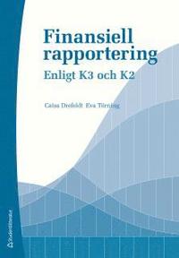 Finansiell rapportering enligt K3 och K2; Caisa Drefeldt, Eva Törning; 2012