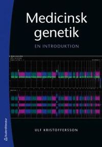 Medicinsk genetik : en introduktion; Ulf Kristoffersson; 2014