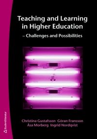 Teaching and Learning in Higher Education - Challenges and Possibilities; Christina Gustafsson, Göran Fransson, Åsa Morberg, Ingrid Nordqvist; 2011