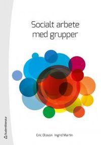 Socialt arbete med grupper; Eric Olsson, Ingrid Martin; 2012