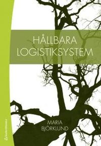 Hållbara logistiksystem; Maria Björklund; 2012