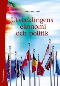 Utvecklingens ekonomi och politik; Arne Bigsten; 2011