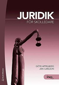 Juridik för skolledare; Göte Appelberg, Jan Carlson; 2011