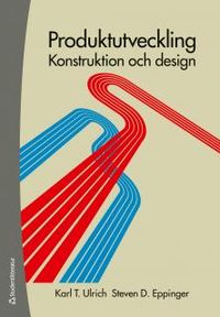 Produktutveckling : konstruktion och design; Karl Ulrich, Steven Eppinger; 2014