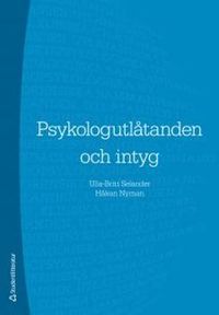 Psykologutlåtanden och intyg; Ulla-Britt Selander, Håkan Nyman; 2011