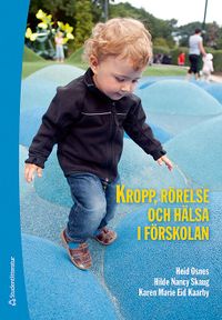Kropp, rörelse och hälsa i förskolan; Heid Osnes, Hilde Nancy Skaug, Karen Marie Eid Kaarby; 2012