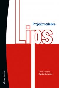 Projektmodellen LIPS; Tomas Svensson, Christian Krysander; 2011
