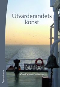 Utvärderandets konst : att granska FoU-miljöer inom välfärd; Ove Karlsson Vestman; 2011