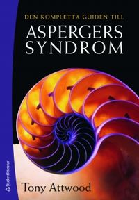 Den kompletta guiden till Aspergers syndrom; Tony Attwood; 2011