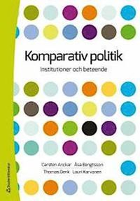 Komparativ politik - Institutioner och beteende; Carsten Anckar, Åsa von Schoultz, Thomas Denk, Lauri Karvonen; 2013
