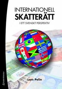 Internationell skatterätt : i ett svensk perspektiv; Lars Pelin; 2011
