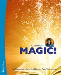 Magic! 7 Classbook; Eva Hedencrona, Karin Smed-Gerdin, Peter Watcyn-Jones; 2012