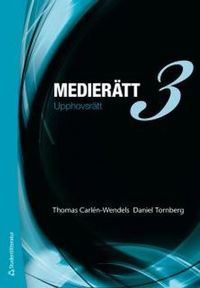 Medierätt 3; Thomas Carlén-Wendels, Daniel Tornberg; 2011