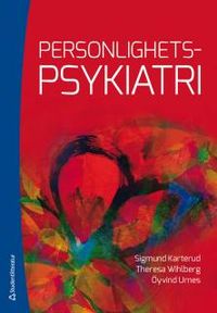 Personlighetspsykiatri; Sigmund Karterud, Theresa Wihlberg, Öyvind Urnes; 2014