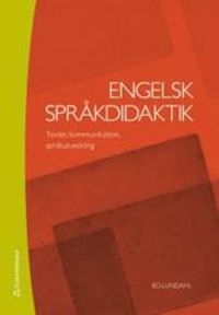 Engelsk språkdidaktik : texter, kommunikation, språkutveckling; Bo Lundahl; 2012