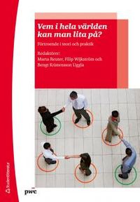 Vem i hela världen kan man lita på? : förtroende i teori och praktik; Marta Reuter, Filip Wijkström, Bengt Kristensson Uggla; 2012