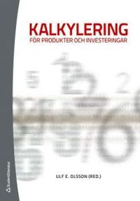 Kalkylering för produkter och investeringar; Mats Karén, Sten Ljunggren, Rune Lönnqvist; 2012