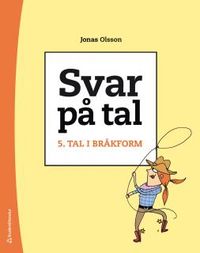 Svar på tal 5 - Tal i bråkform; Jonas Olsson; 2012