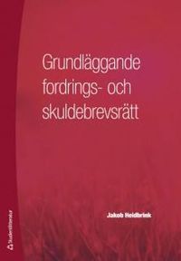 Grundläggande fordrings- och skuldebrevsrätt; Jakob Heidbrink; 2011