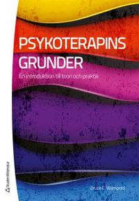 Psykoterapins grunder - En introduktion till teori och praktik; Bruce Wampold; 2012
