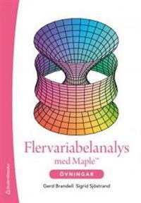 Flervariabelanalys med Maple :  övningar; Gerd Brandell, Sigrid Sjöstrand; 2012
