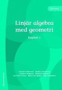 Linjär algebra med geometri - särtryck; Lennart Andersson, Anders Grennberg, Torbjörn Hedberg, Reinhold Näslund, Lars-Erik Persson, Björn von Sydow, Inge Söderkvist; 2011