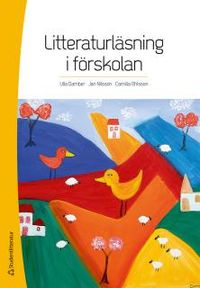 Litteraturläsning i förskolan; Ulla Damber, Jan Nilsson, Camilla Ohlsson; 2013