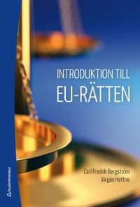 Introduktion till EU-rätten; Carl Fredrik Bergström, Jörgen Hettne; 2014