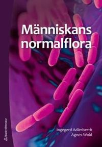 Människans normalflora; Ingegerd Adlerberth, Agnes Wold; 2017