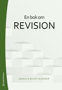 En bok om revision; Gunilla Eklöv Alander; 2019