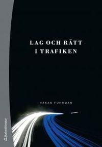 Lag och rätt i trafiken; Håkan Fuhrman; 2012