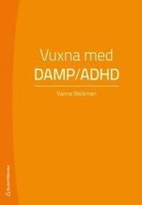 Vuxna med DAMP/ADHD; Vanna Beckman; 2012
