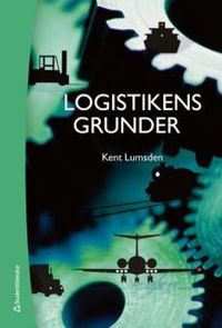 Logistikens grunder; Kent Lumsden; 2012