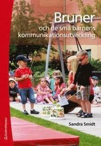 Bruner och de små barnens kommunikationsutveckling; Sandra Smidt; 2013