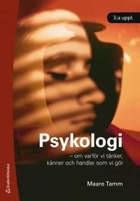 Psykologi : om varför vi tänker, känner och handlar som vi gör; Maare Tamm; 2012
