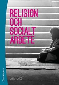 Religion och socialt arbete; Johan Gärde; 2014