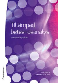 Tillämpad beteendeanalys : teori och praktik; Svein Eikeseth, Frode Svartdahl; 2013