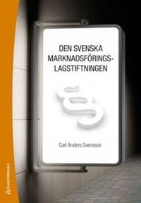 Den svenska marknadsföringslagstiftningen; Carl Anders Svensson; 2013