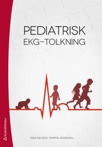 Pediatrisk EKG-tolkning; Nina Nelson, Martin Jägervall; 2013