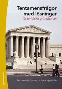 Tentamensfrågor med lösningar för juridiska grundkurser; Per Henning Grauers, Anders Kjellström; 2012