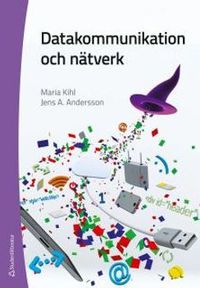 Datakommunikation och nätverk; Maria Kihl Palm, Jens Andersson; 2013