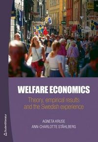 Welfare Economics - Theory, empirical results and the Swedish experience; Agneta Kruse, Ann-Charlotte Ståhlberg; 2013