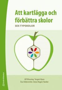 Att kartlägga och förbättra skolor : sex typskolor; Ulf Blossing, Torgeir Nyen, Åsa Söderström, Anna Hagen Tønder; 2012