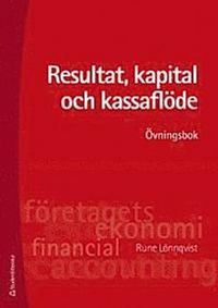 Resultat, kapital och kassaflöde : övningsbok; Rune Lönnqvist; 2012