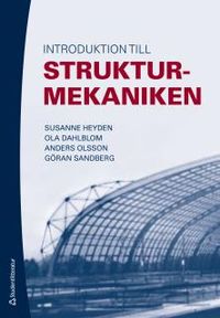Introduktion till strukturmekaniken; Susanne Heyden, Ola Dahlblom, Anders Olsson, Göran Sandberg; 2017