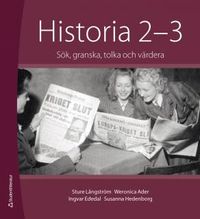 Historia 2-3 : sök, granska, tolka och värdera.; Sture Långström, Susanna Hedenborg, Ingvar Ededal, Weronica Ader; 2014