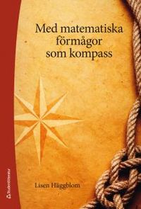 Med matematiska förmågor som kompass; Lisen Häggblom; 2013