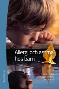 Allergi och astma hos barn; Gunilla Hedlin, Göran Wennergren, Johan Alm; 2014