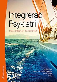 Integrerad psykiatri : case management i teori och praktik; Cecilia Brain, Susan Landqvist-Stockman, Hasse Olsson; 2014